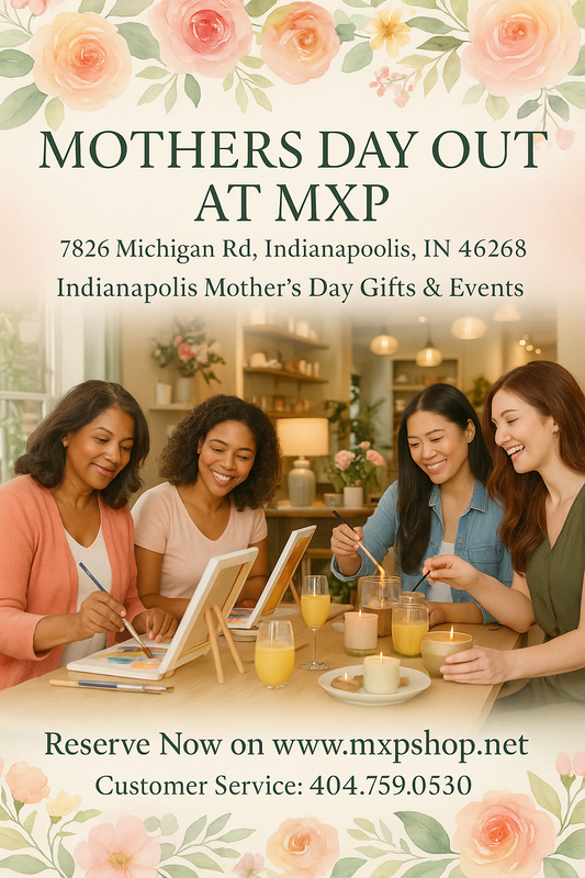 Mother's Day weekend (( CANDLE MAKING / SIP AND PAINT )) Mother's Day out! Indianapolis at mxp shop