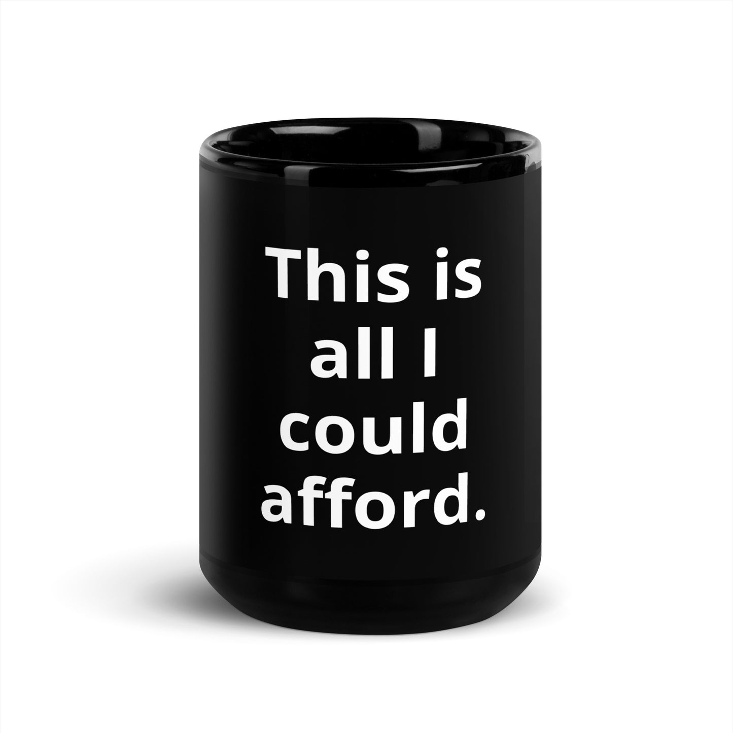 black ceramic coffee or tea mug with phrase this is all i could afford