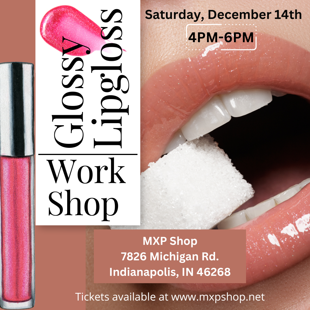 Lipgloss Workshop Saturday December 14th 4PM